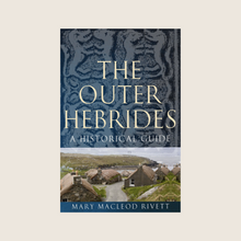 Load image into Gallery viewer, Cover of the book &#39;The Outer Hebrides - A Historical Guide&#39; by Mary MacLeod Rivett featuring a picture of a village in the Outer Hebrides.