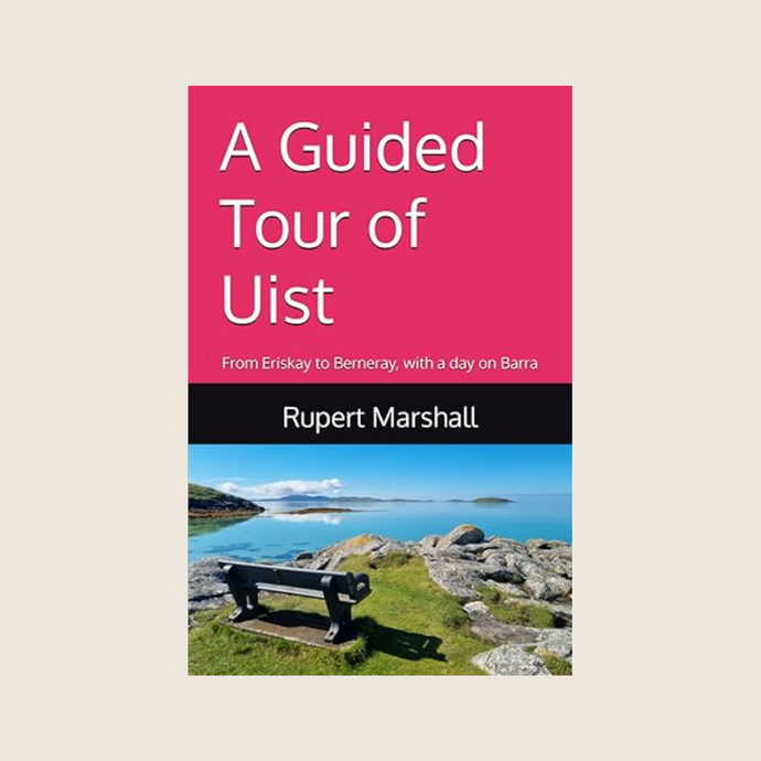 A Guided Tour of Uist by Rupert Marshall